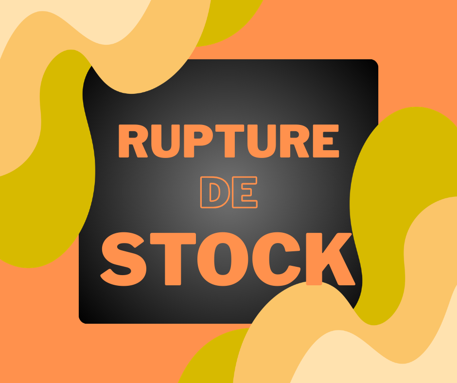 RUPTURE DE STOCK