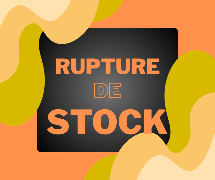 RUPTURE DE STOCK